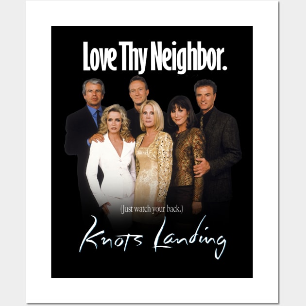 Knots Landing "Love Thy Neighbor. (Just watch your back.)" Wall Art by HDC Designs